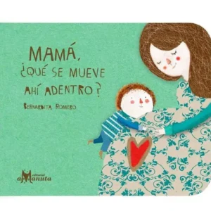 Cuento "Mamá ¿Qué se mueve ahí adentro?"